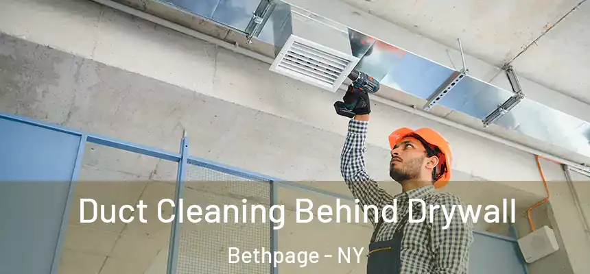  Duct Cleaning Behind Drywall Bethpage - NY