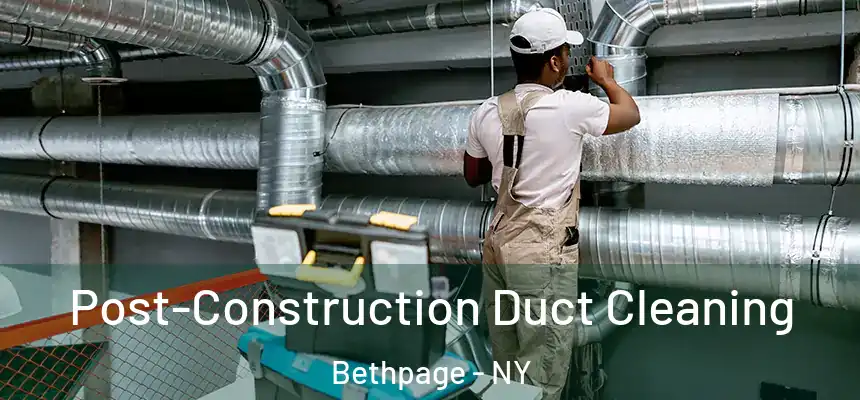Post-Construction Duct Cleaning Bethpage - NY