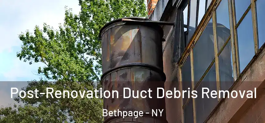  Post-Renovation Duct Debris Removal Bethpage - NY