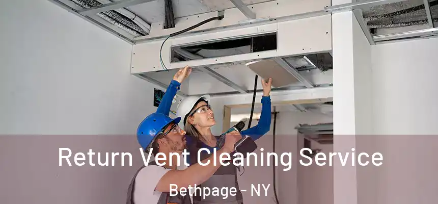 Return Vent Cleaning Service Bethpage - NY